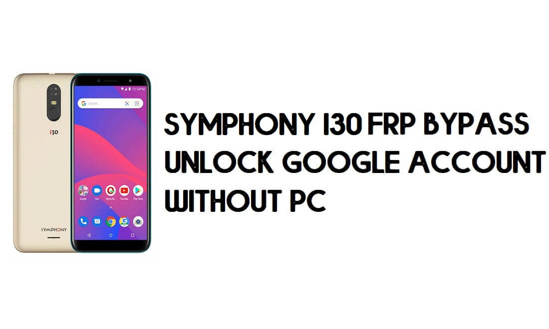 Symphony I30 FRP Bypass - Buka Kunci Akun Google – (Android 9 Go) gratis