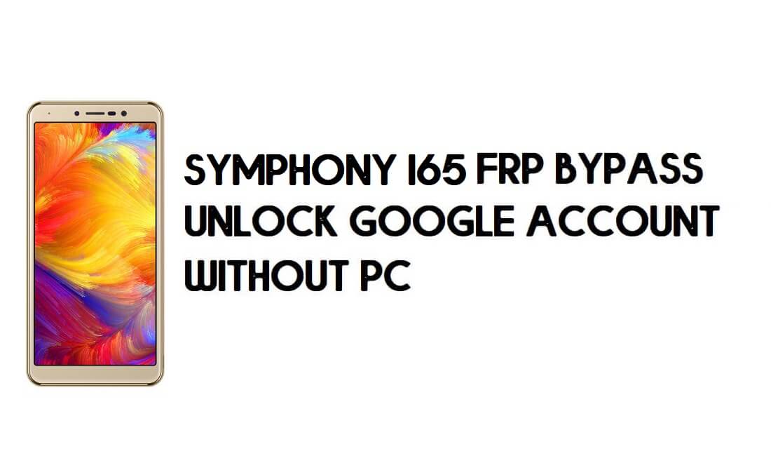 Symphony I65 FRP Bypass - Desbloquear cuenta de Google – (Android 8.1 Go)