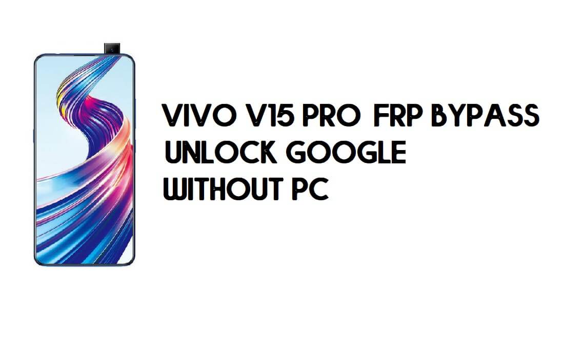 Vivo V15 Pro (1818) FRP Bypass - Déverrouillez Google Android 9.1 (sans PC)