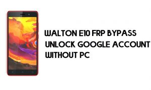 Walton Primo E10 FRP Bypass - Desbloquear conta do Google (Android 8.1 Go)