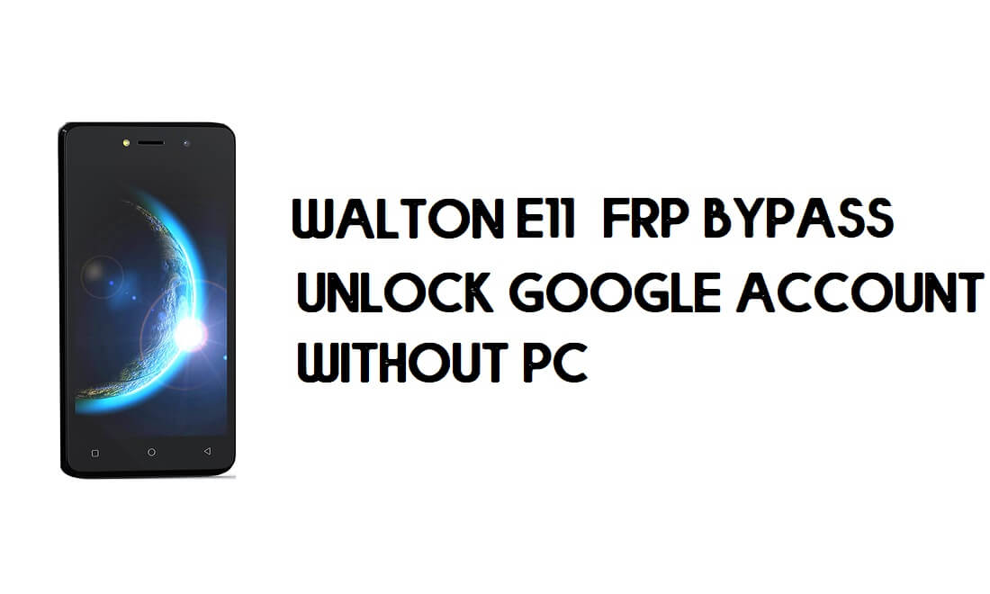 Walton Primo E11 FRP Bypass - Desbloquear conta do Google (Android 9 Go)