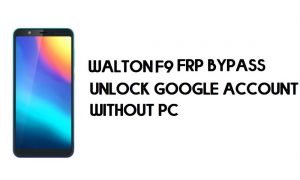 Walton Primo F9 FRP Bypass - Unlock Google Account – (Android 9 Go)
