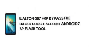 Fichier de contournement Walton Primo GH7 FRP (MT6580) - Réinitialiser Google (gratuit)