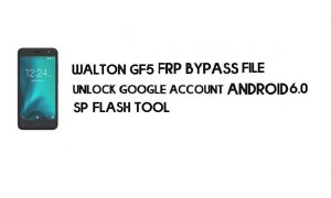 ไฟล์และเครื่องมือ Walton GF5 FRP – ดาวน์โหลดปลดล็อก Google (Android 6) ฟรี