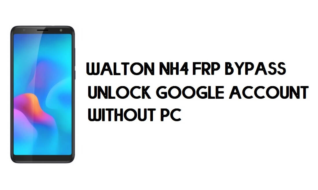 Walton Primo NH4 FRP Bypass - Desbloquear cuenta de Google – (Android 8.1)