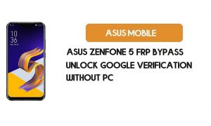 FRP Bypass Asus Zenfone 5 – Desbloquear verificação do Google (Android 9.0 Pie) – sem PC