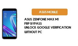 Remove FRP Asus Zenfone Max M1 Without PC – Unlock Google Account