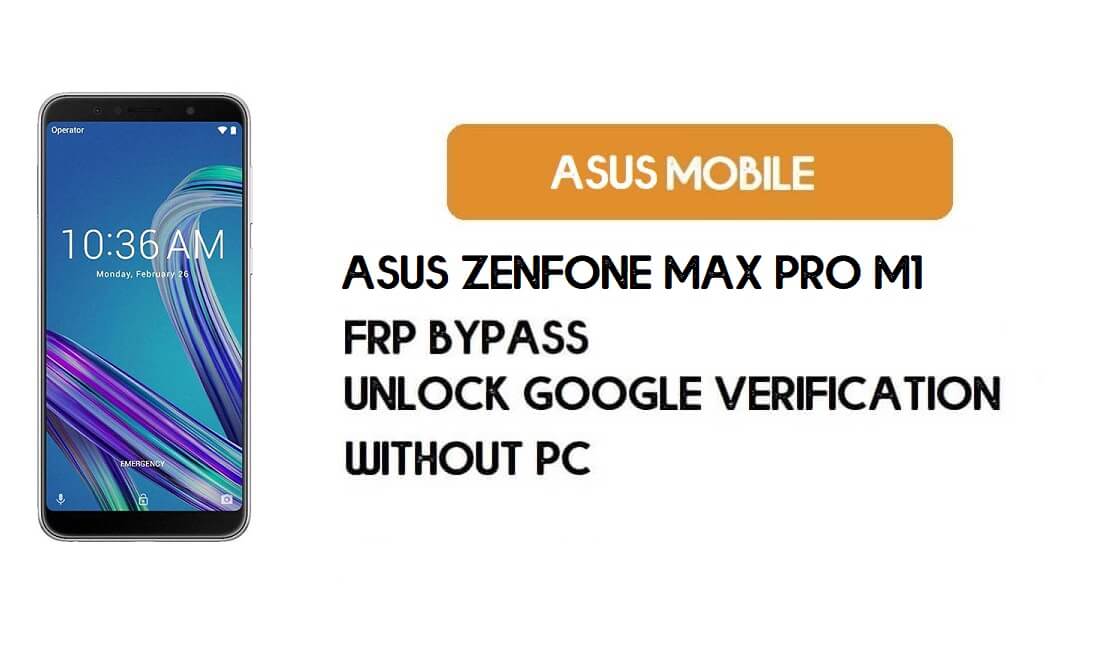 Asus Zenfone Max Pro M1 FRP Bypass sans PC - Déverrouiller Google (gratuit