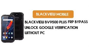 ब्लैकव्यू BV9500 प्लस एफआरपी बाईपास नो पीसी - Google Android 9 अनलॉक करें