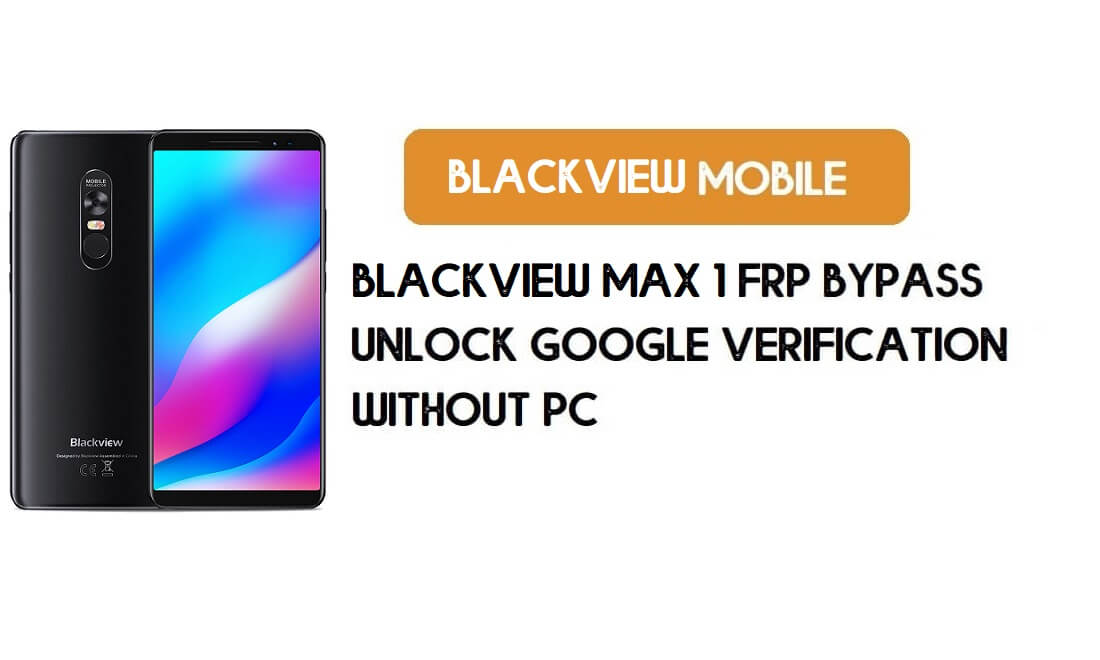 Blackview Max 1 FRP Bypass sans PC – Déverrouillez Google Android 8.1