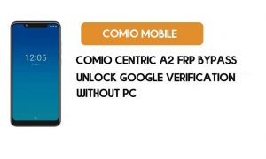 Comio Centric A2 FRP Bypass - Déverrouillez la vérification Google (Android 9 Pie) - Sans PC