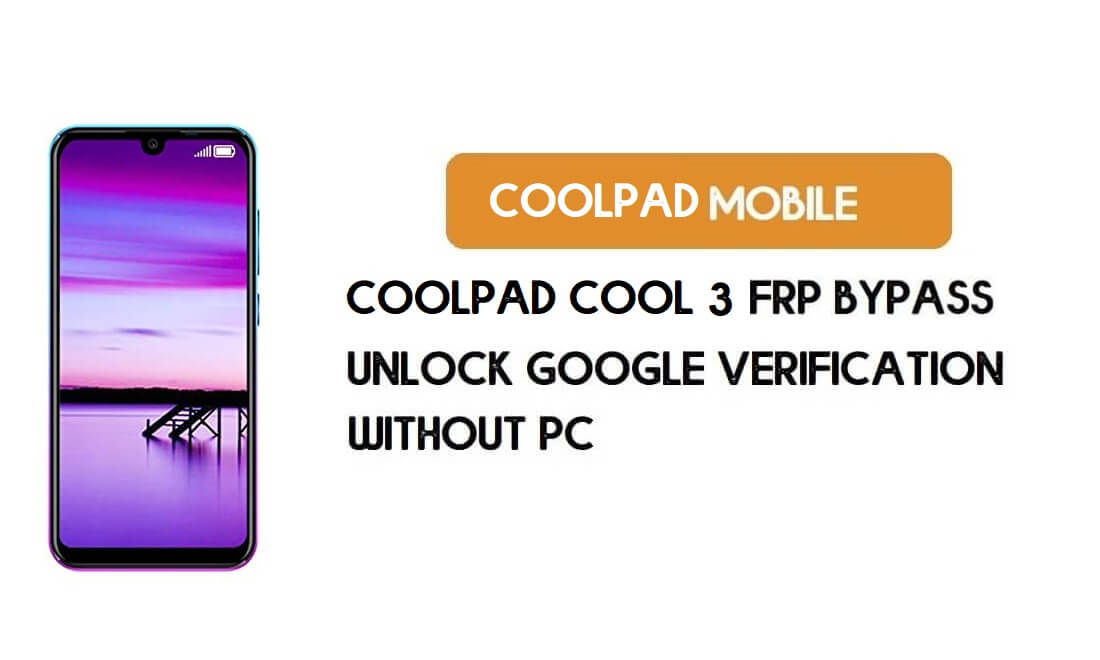 Coolpad Cool 3 FRP Bypass: desbloquee la cuenta de Google (Android 8.1) gratis (sin PC)