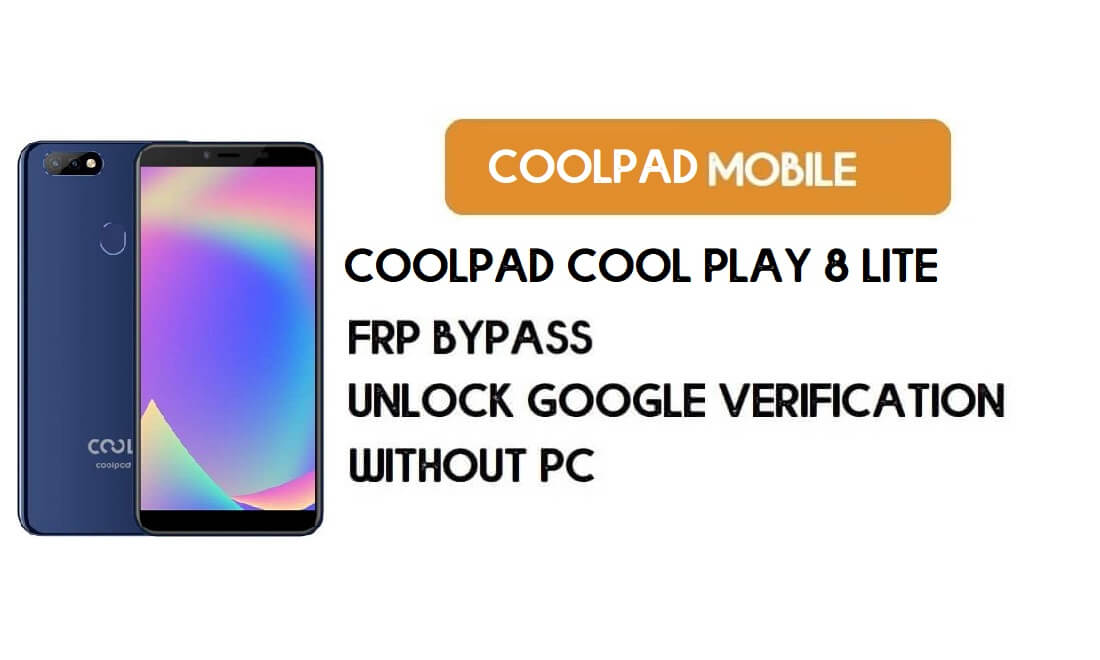 CoolPad Cool Play 8 Lite FRP Bypass ไม่มีพีซี - ปลดล็อก Google Android 8.1