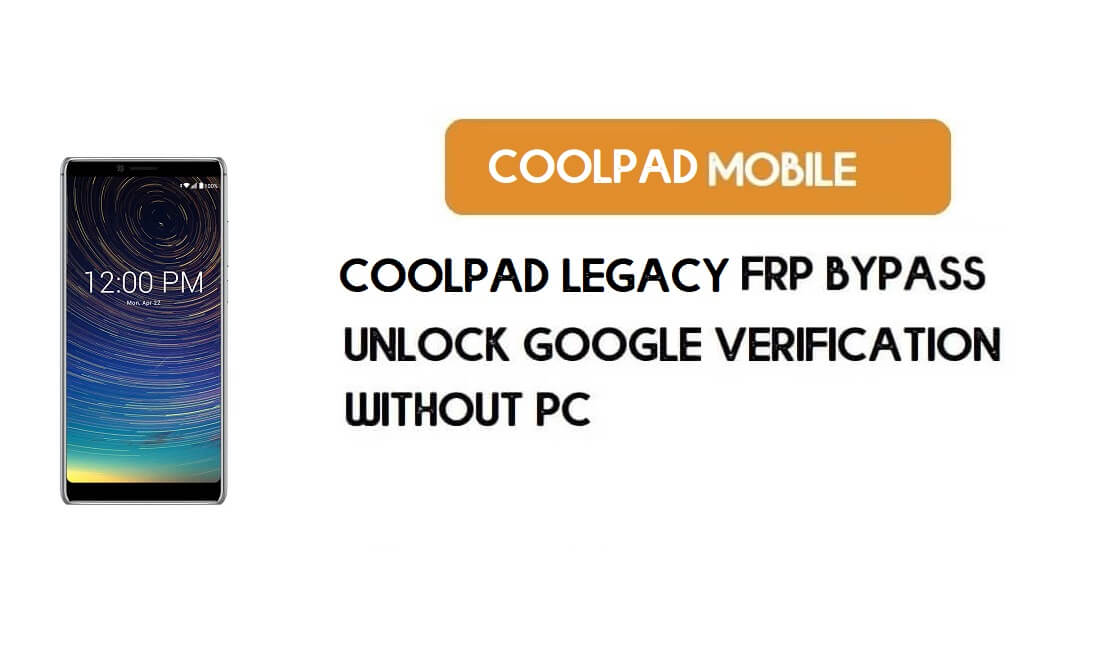 CoolPad Legacy FRP Bypass sans PC - Déverrouillez Google Android 8.1