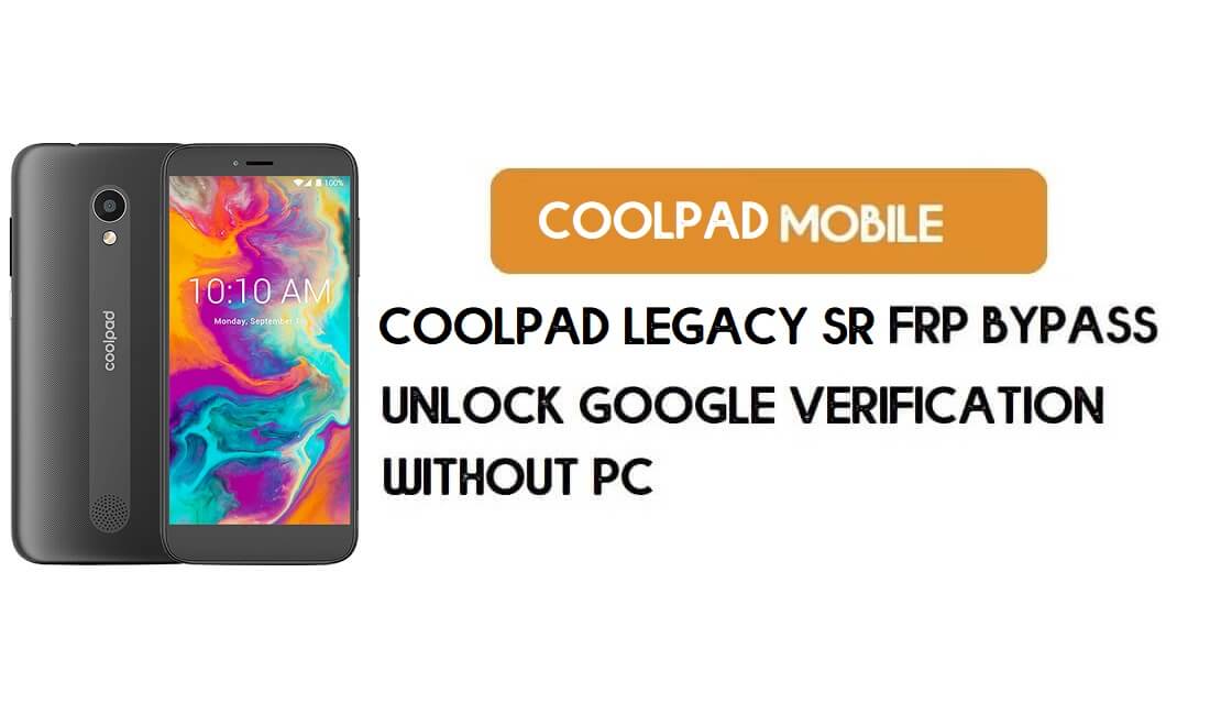 Coolpad Legacy SR FRP Bypass без ПК – розблокуйте Google Android 9.0