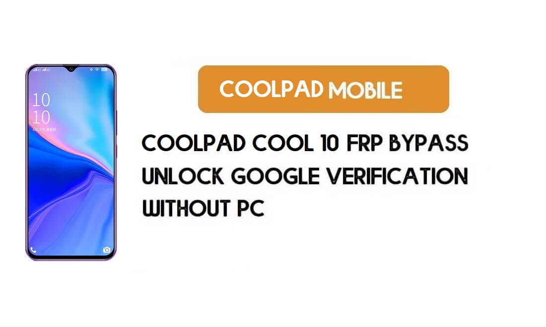 Coolpad Cool 10 FRP Bypass โดยไม่ต้องใช้พีซี – ปลดล็อค Google Android 9 Pie