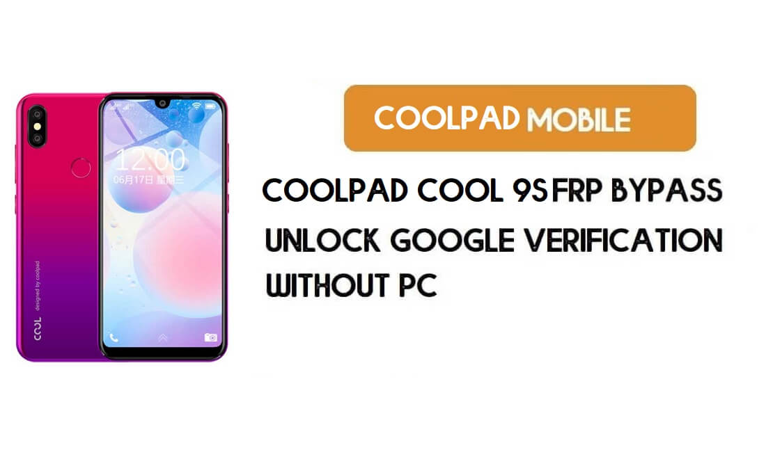 Coolpad Cool 9S FRP Bypass sans PC - Déverrouillez Google Android 9