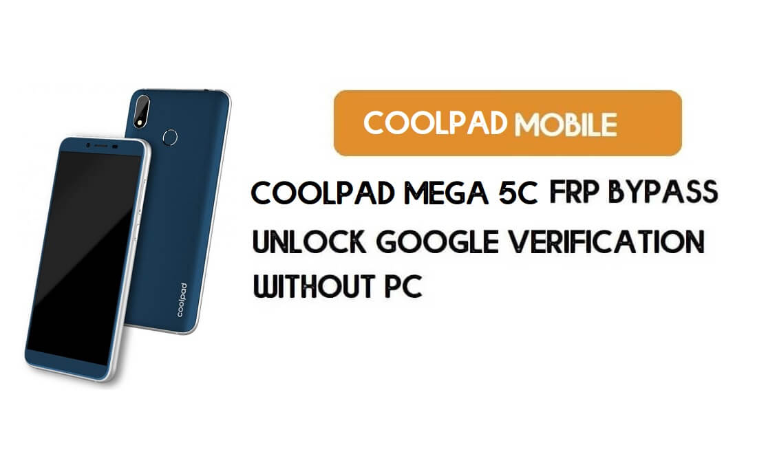 Coolpad Mega 5C FRP PC'siz Bypass - Google Android 8.1'in kilidini açın