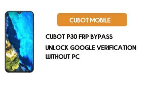Cubot P30 FRP Bypass sans PC - Débloquez Google [Android 9.0] gratuitement