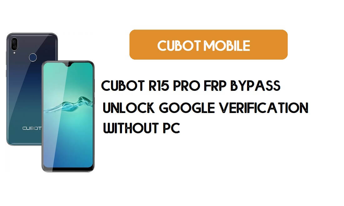 PC 없이 Cubot R15 Pro FRP 우회 - Google [Android 9.0] 무료 잠금 해제