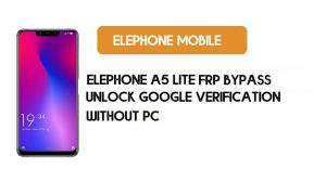 ElePhone A5 Lite FRP Bypass File – فتح حساب Google Android 8.1