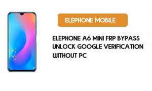 ElePhone A6 Mini FRP PC'siz Baypas - Google Android 9'un kilidini açın