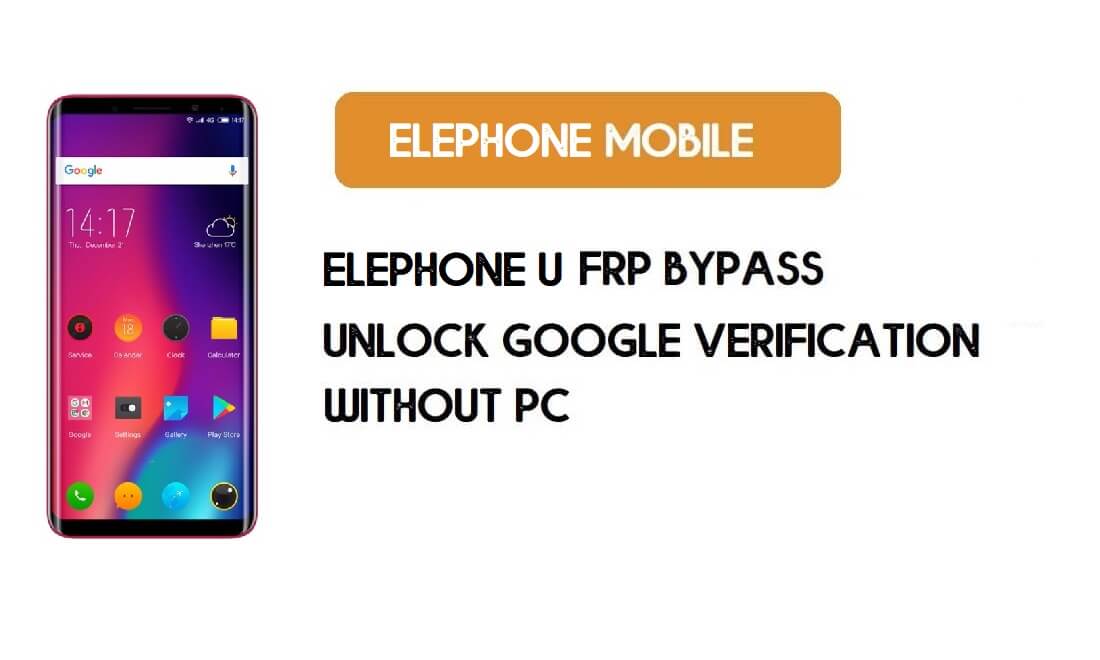 ElePhone U FRP Bypass sans PC - Déverrouiller le compte Google Android 7.1