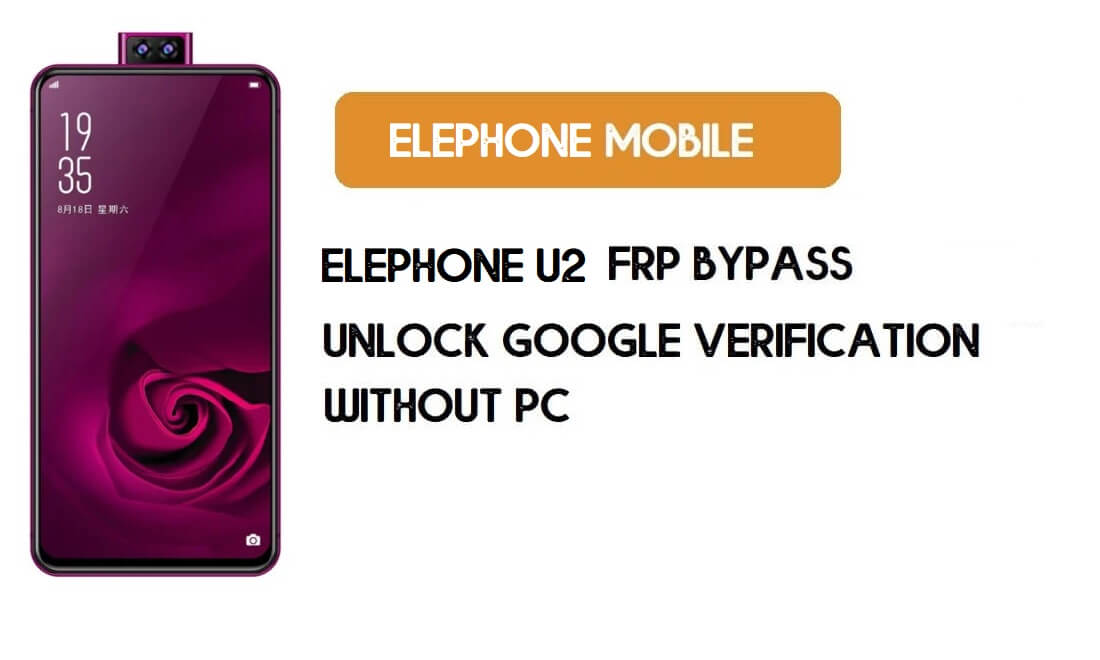 ElePhone U2 FRP Bypass بدون جهاز كمبيوتر - فتح حساب Google Android 9