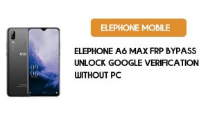 FRP Bypass ElePhone A6 Max โดยไม่ต้องใช้พีซี– ปลดล็อค Google (Android 9)