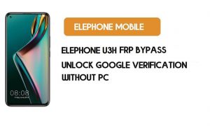 Elephone U3H FRP Bypass بدون جهاز كمبيوتر - فتح Google Android 9.0 Pie