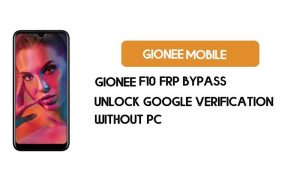 Gionee F10 FRP Bypass ohne PC – Google [Android 9.0] kostenlos freischalten