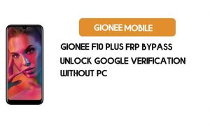 บายพาส FRP Gionee F10 Plus โดยไม่ต้องใช้พีซี - ปลดล็อค Google [Android 9.0]