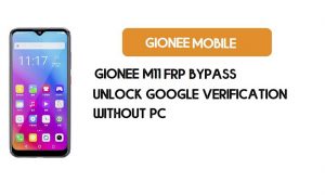 Gionee M11 FRP Bypass โดยไม่ต้องใช้พีซี - ปลดล็อค Google [Android 9.0] ฟรี