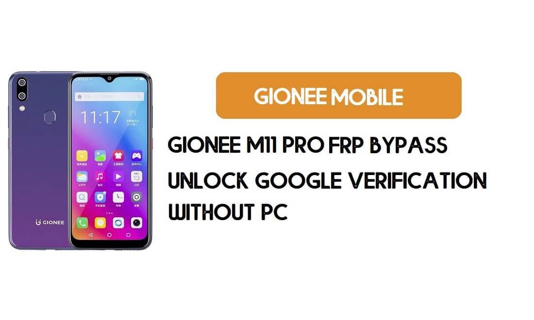 Gionee M11 Pro FRP PC'siz Atlama - Google'ın Kilidini Açma [Android 9.0]