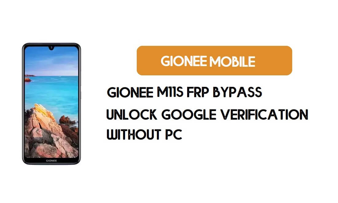 PC 없이 Gionee M11s FRP 우회 - Google [Android 9.0] 무료 잠금 해제