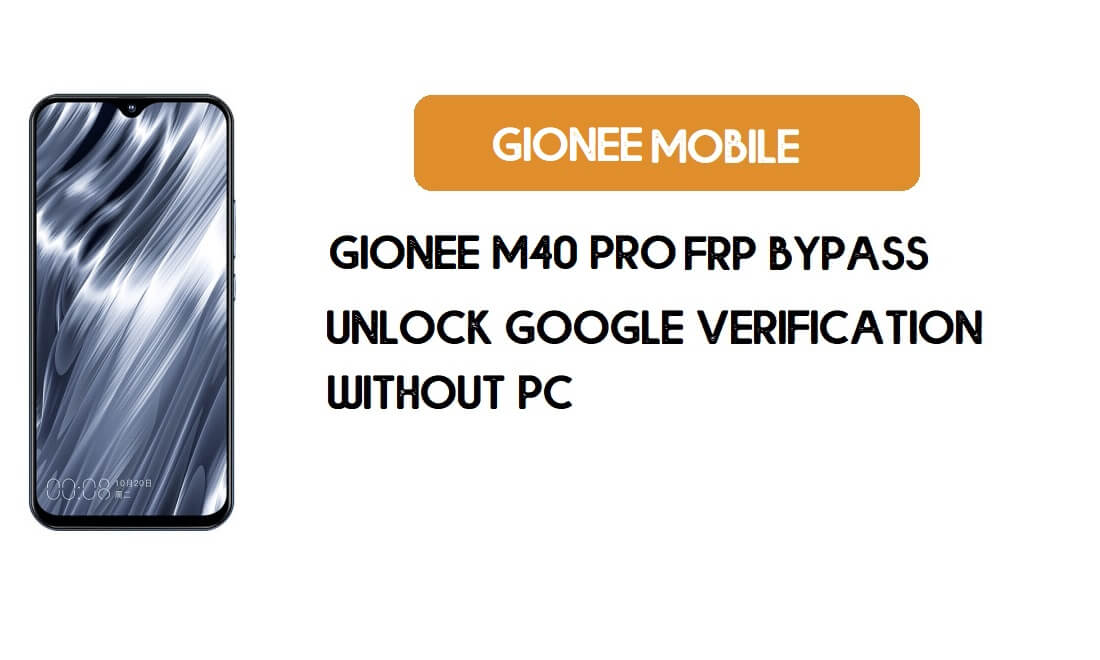 PC 없이 Gionee M40 Pro FRP 우회 - Google 잠금 해제 [Android 9.0]