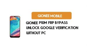 PC 없이 Gionee P10m FRP 우회 - Google 잠금 해제 [Android 8.1 Go]