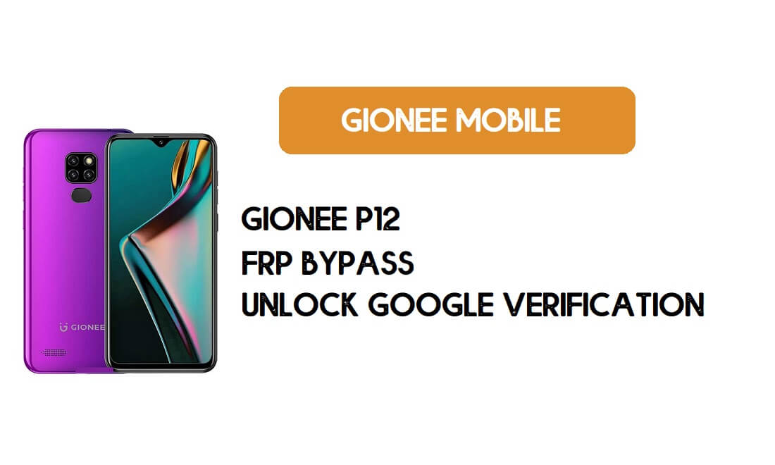 Gionee P12 FRP Bypass – Google Doğrulamanın Kilidini Açın (Android 10) – Bilgisayarsız