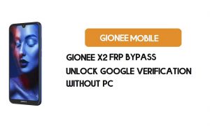Gionee X2 FRP Bypass – Ontgrendel Google-verificatie (Android 9) – Zonder pc