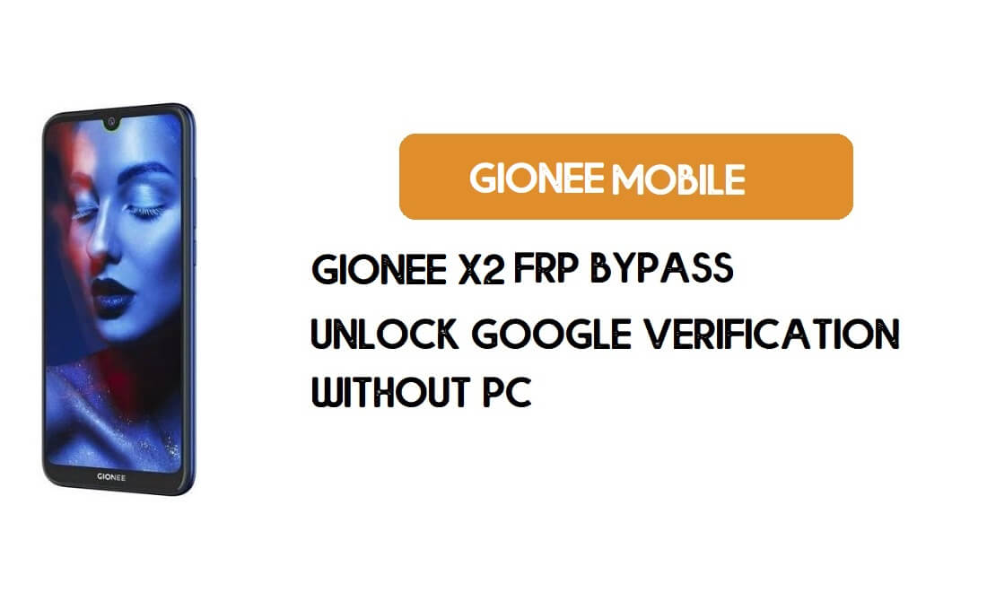 Bypass FRP Gionee X2 – Buka Kunci Verifikasi Google (Android 9)- Tanpa PC
