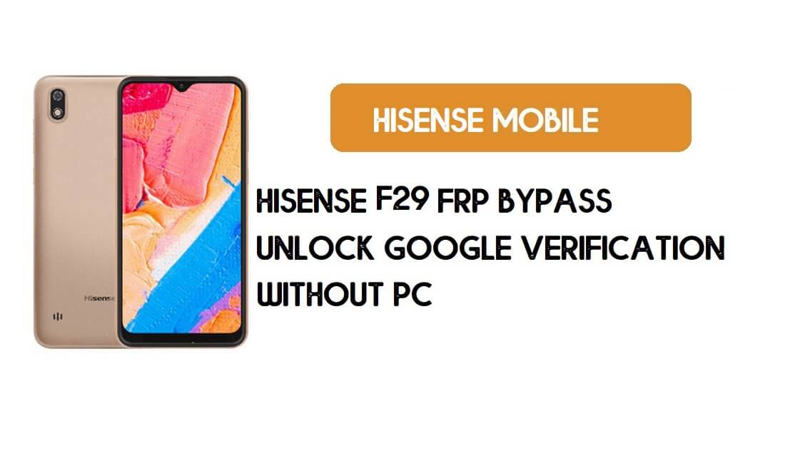 HiSense F29 PC Olmadan FRP Bypass - Google'ın Kilidini Açın [Android 8.1] Ücretsiz