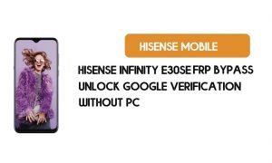HiSense Infinity E30SE FRP Bypass - Розблокуйте Google [Android 9] Без ПК