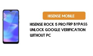 PC 없이 HiSense Rock 5 Pro FRP 우회 - Google 잠금 해제 [Android 9]
