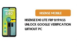 Hisense E40 Lite FRP Bypass sin PC - Desbloquear Google [Android 9.0]