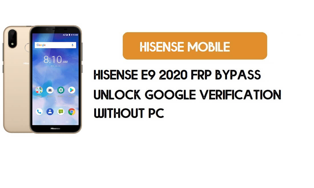 Hisense E9 2020 FRP Bypass Without PC - Unlock Google [Android 8.0.1]