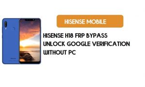 Hisense H18 FRP Bypass sem PC - Desbloquear Google [Android 8.1]
