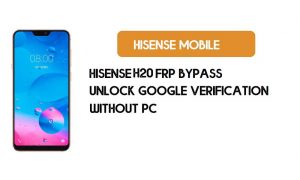 Hisense H20 FRP Bypass sans PC - Déverrouillez Google [Android 8.1] gratuitement