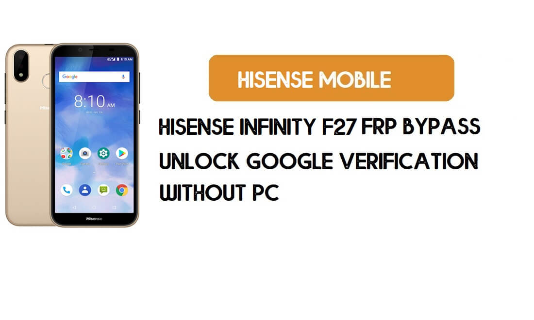 Hisense Infinity F27 FRP Bypass sans PC - Déverrouillez Google [Android 8.1]