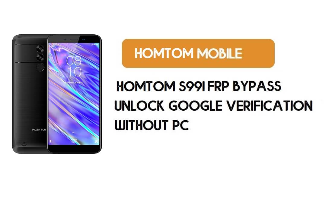 HomTom S99i FRP Bypass Without PC – Unlock Google Android 9.0 Pie