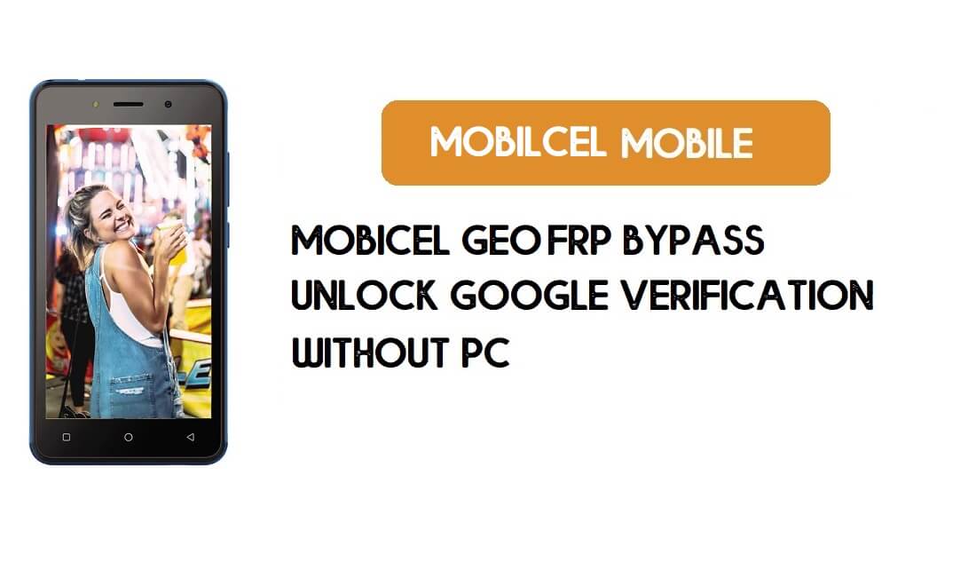 Mobicel GEO FRP Bypass ohne PC – Google [Android 8.1] kostenlos entsperren